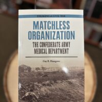 Matchless Organization: The Confederate Army Medical Department